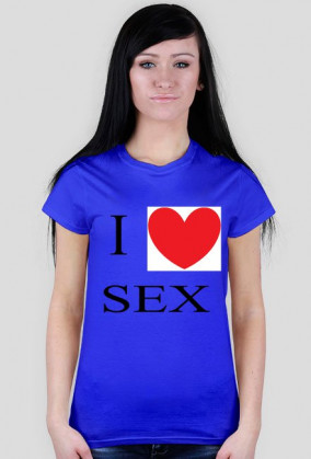 i love sex
