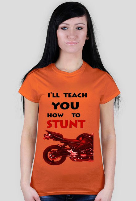I'LL TEACH YOU HOW TO STUNT