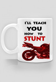 Kubek I'LL TEACH YOU HOW TO STUNT