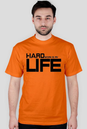 Hard work is my LIFE - Koszulka