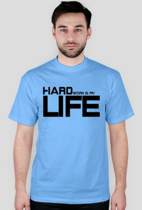 Hard work is my LIFE - Koszulka