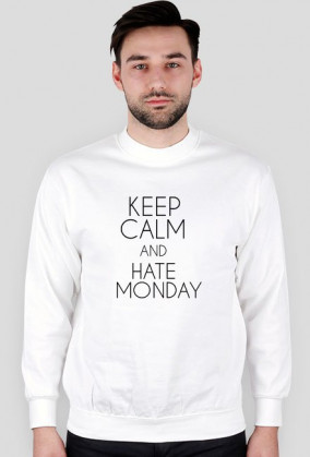 KEEP CALM AND HATE MONDAY