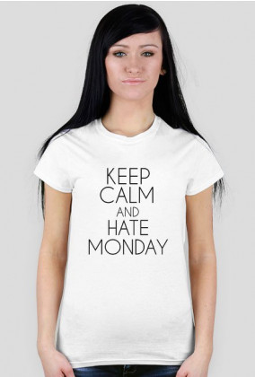 KEEP CALM AND HATE MONDAY