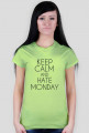 KEEP CALM AND HATE MONDAY