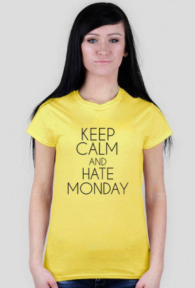 KEEP CALM AND HATE MONDAY