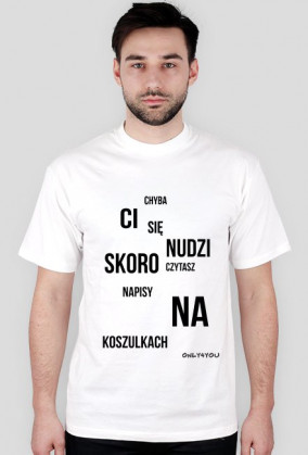 Koszulka chyba Ci się nudzi only4you.cupsell.pl