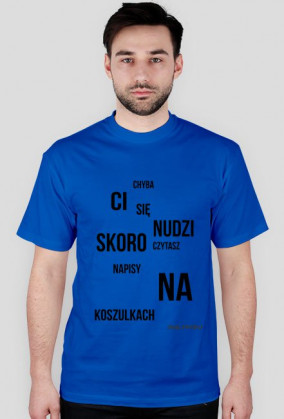 Koszulka chyba Ci się nudzi only4you.cupsell.pl