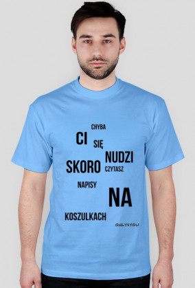 Koszulka chyba Ci się nudzi only4you.cupsell.pl