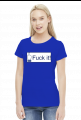 Fuck it - koszulka damska niebieska