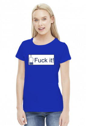 Fuck it - koszulka damska niebieska