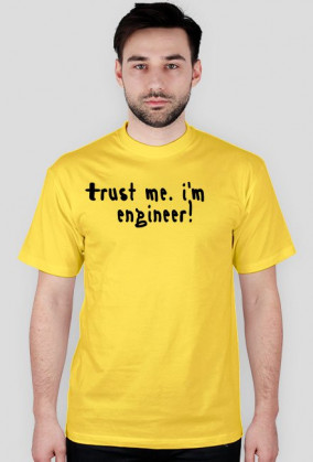 Trust me. I'm an engineer!