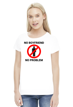 Koszulka No boyfriend no problem