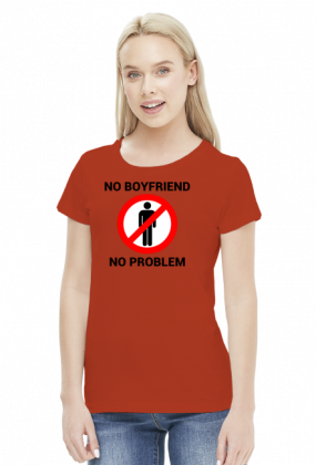 Koszulka No boyfriend no problem