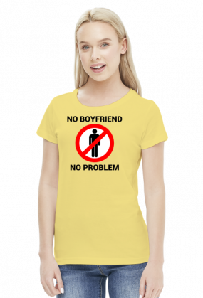 Koszulka No boyfriend no problem