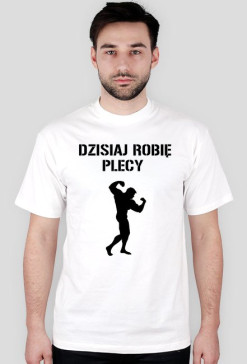 DZISIAJ ROBIĘ PLECY