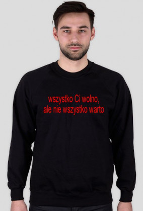 wszystko wolno, ale nie wszystko warto