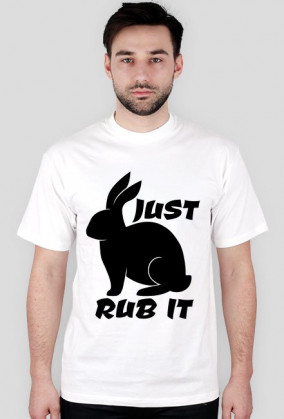 JUST RUB IT