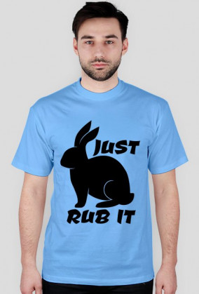 JUST RUB IT