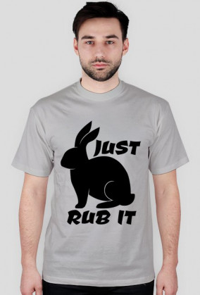 JUST RUB IT