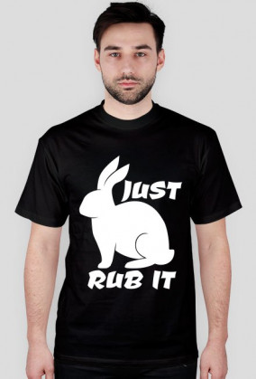 JUST RUB IT