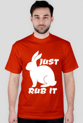 JUST RUB IT