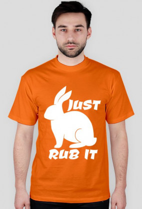 JUST RUB IT