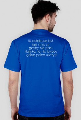 W autobusie był taki ścisk że gdyby nie pani Halinka, to nie byłoby gdzie palca włożyć!
