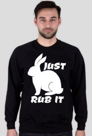 JUST RUB IT