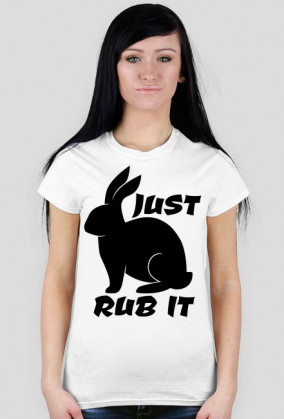 JUST RUB IT