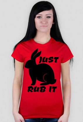 JUST RUB IT