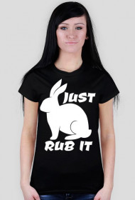 JUST RUB IT