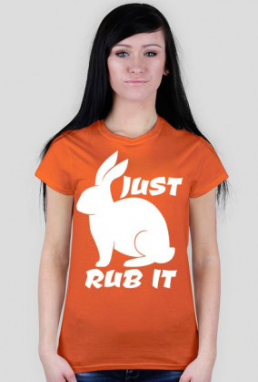 JUST RUB IT