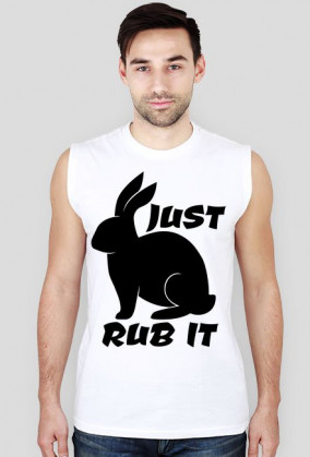 JUST RUB IT