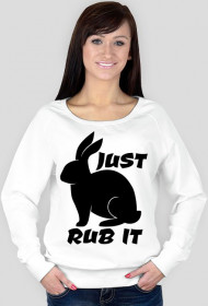 JUST RUB IT