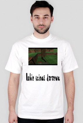lubie ścinać dzewa