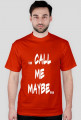 T-shirt "CALL ME MAYBE"