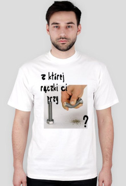 Z której rączki Ci przy...