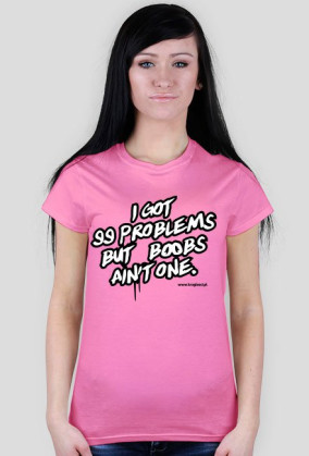 BLUZKA - I GOT 99 PROBLEMS BUT BOOBS AIN'T ONE