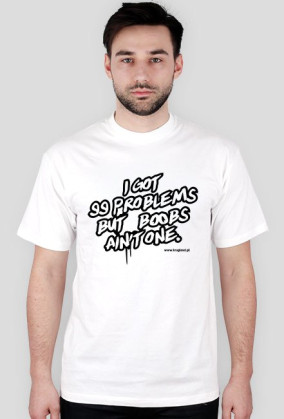 KOSZULKA - I GOT 99 PROBLEMS BUT BOOBS AIN'T ONE