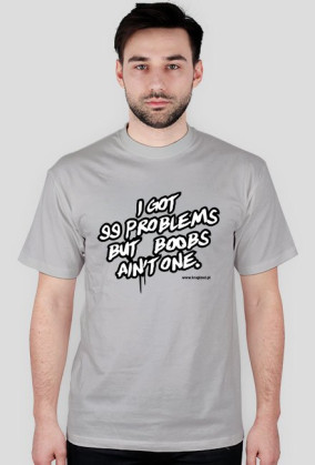 KOSZULKA - I GOT 99 PROBLEMS BUT BOOBS AIN'T ONE