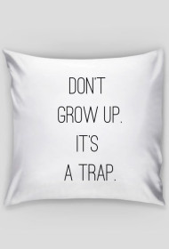 Poduszka don't grow up