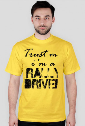 Trust me. I'm a RALLY DRIVER JM