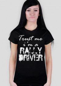 Trust me. I'm a RALLY DRIVER CK