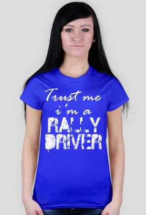 Trust me. I'm a RALLY DRIVER CK
