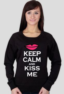 KEEP CALM.Kiss me.Bluza