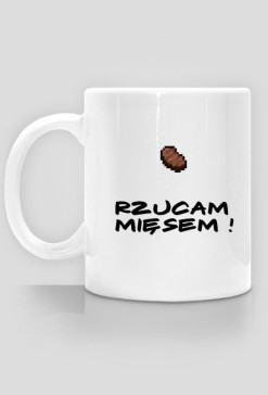 RZUCAM MIĘSEM ! - Kubek