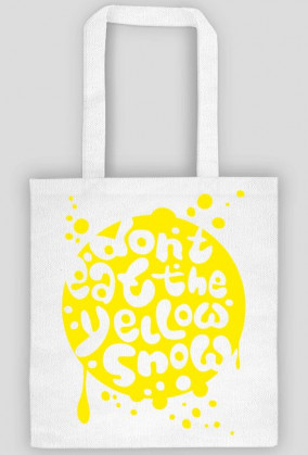 (Różne kolory!) Torba - DONT EAT YELLOW SNOW