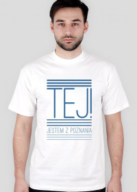 Koszulka Tej! Jestem z Poznania