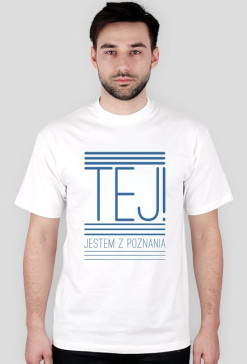 Koszulka Tej! Jestem z Poznania