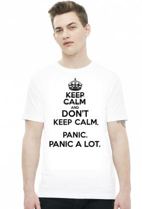 Don't keep calm. Panic.